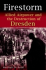 Image for Firestorm: Allied Airpower and the Destruction of Dresden