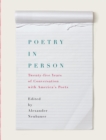 Image for Poetry in Person: Twenty-five Years of Conversation with America&#39;s Poets