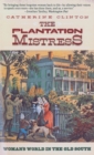 Image for The plantation mistress: woman&#39;s world in the old South