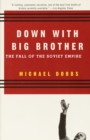 Image for Down with big brother: the fall of the Soviet empire