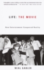 Image for Life: The Movie: How Entertainment Conquered Reality