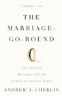 Image for The marriage-go-round: the state of marriage and the family in America today