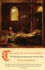 Image for The uses of enchantment: the meaning and importance of fairy tales
