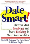 Image for Date smart: how to stop revolving and start evolving in your relationships