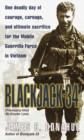 Image for Blackjack-34 (previously titled No Greater Love): One Deadly Day of Courage, Carnage, and Ultimate Sacrifice for the Mobile Guerrilla Force in Vietnam