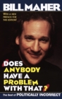 Image for Does Anybody Have a Problem with That?: The Best of Politically Incorrect