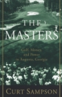 Image for The Masters: golf, money and power in Augusta, Georgia