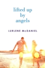 Image for Lifted Up by Angels