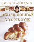 Image for Joan Nathan&#39;s Jewish holiday cookbook: revised and updated on the occasion of the 25th anniversary of the publication of the Jewish holiday kitchen
