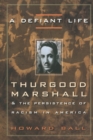 Image for A defiant life: Thurgood Marshall and the persistence of racism in America