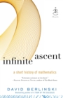 Image for Infinite ascent: a short history of mathematics