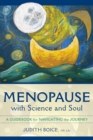 Image for Menopause with science and soul: a guidebook for navigating the journey