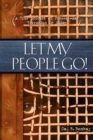 Image for Let my people go!: the true story of present-day persecution and slavery