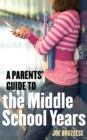 Image for A parents&#39; guide to the middle school years
