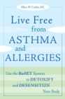 Image for Live free from asthma and allergies: use the BioSET system to detoxify and desensitize your body