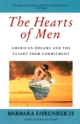 Image for The hearts of men: American dreams and the flight from commitment
