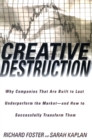 Image for Creative Destruction: Why Companies That Are Built to Last Underperform the Market--And How to Success fully Transform Them