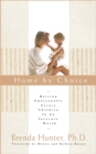 Image for Home by choice: facing the effects of mother&#39;s absence