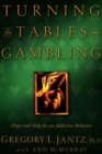 Image for Turning the Tables on Gambling: Hope and Help for Addictive Behavior