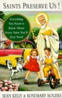 Image for Saints Preserve Us!: Everything You Need to Know About Every Saint You&#39;ll Ever Need