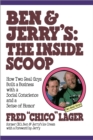 Image for Ben &amp; Jerry&#39;s, the inside scoop: how two real guys built a business with social conscience and a sense of humor