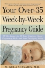 Image for Your Over-35 Week-by-Week Pregnancy Guide: All the Answers to All Your Questions About Pregnancy, Birth, and Your Developin g Baby