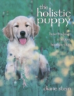 Image for Holistic Puppy: How to Have a Happy, Healthy Dog