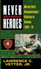 Image for Never Without Heroes: Marine Third Reconnaissance Battalion in Vietnam, 1965-70