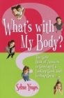 Image for What&#39;s with my body?: the girls&#39; book of answers to growing up, looking good, and feeling great