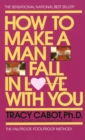 Image for How to Make a Man Fall in Love with You: The Fail-Proof, Fool-Proof Method