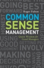 Image for Common sense management: quick wisdom for good managers