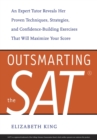 Image for Outsmarting the SAT: an expert tutor reveals her proven techniques, strategies, and confidence-building exercises that will maximize your score