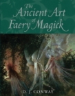 Image for The ancient art of faery magick