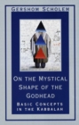 Image for On the mystical shape of the godhead: basic concepts in the kabbalah