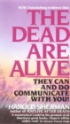 Image for Dead Are Alive: They Can and Do Communicate With You