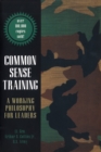 Image for Common sense training: a working philosophy for leaders.