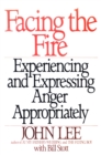 Image for Facing the Fire: Experiencing and Expressing Anger Appropriately