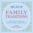 Image for The joy of family traditions: a season-by-season companion of 400 celebrations and activities