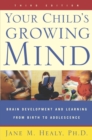 Image for Your child&#39;s growing mind: brain development and learning from birth to adolescence
