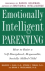 Image for Emotionally intelligent parenting: how to raise a self-disciplined, responsible, socially skilled child