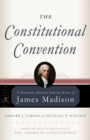 Image for Constitutional Convention: A Narrative History from the Notes of James Madison