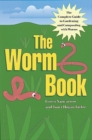 Image for The worm book: the complete guide to worms in your garden