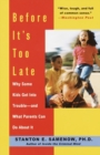 Image for Before it&#39;s too late: why some kids get into trouble - and what parents can do about it