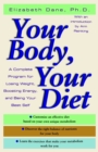 Image for Your Body, Your Diet: A Complete Program for Losing Weight, Boosting Energy, and Being Your Best Self
