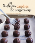 Image for Truffles, candies, and confections: techniques and recipes for candymaking