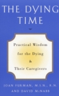 Image for The dying time: practical wisdom for the dying and their caregivers