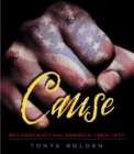 Image for Cause: Reconstruction America 1863-1877