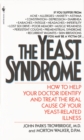Image for Yeast Syndrome: How to Help Your Doctor Identify &amp; Treat the Real Cause of Your Yeast-Related Il lness