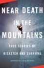 Image for Near Death in the Mountains: True Stories of Disaster and Survival