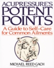 Image for Accupressure&#39;s Potent Points: A Guide to Self-Care for Common Ailments